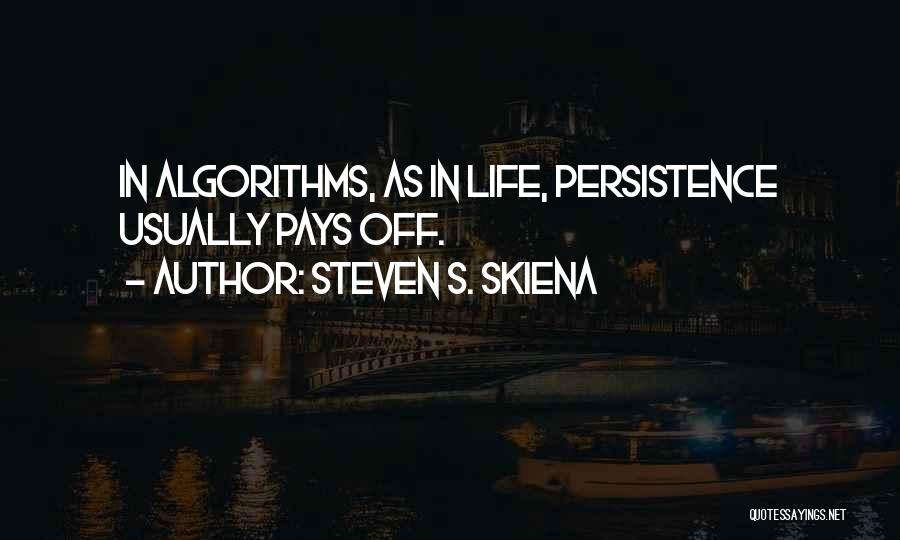 Persistence Pays Off Quotes By Steven S. Skiena