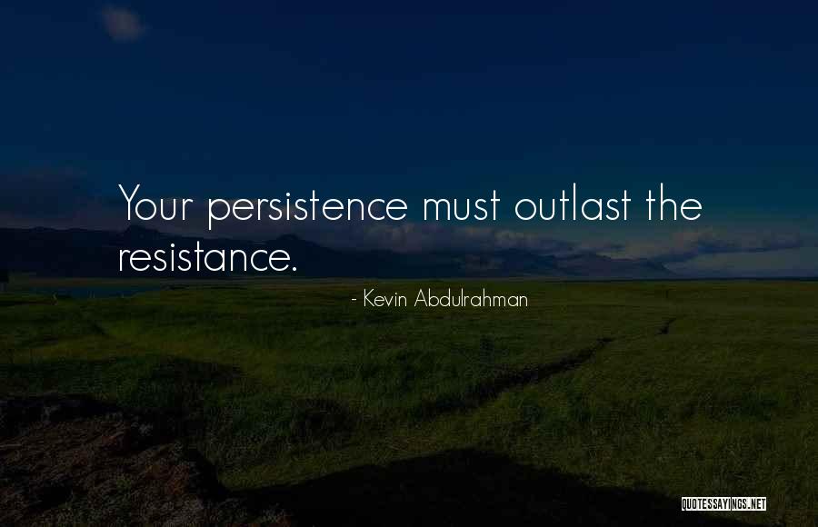 Persistent Action Quotes By Kevin Abdulrahman Persistent Action Quotes By Kevin Abdulrahman