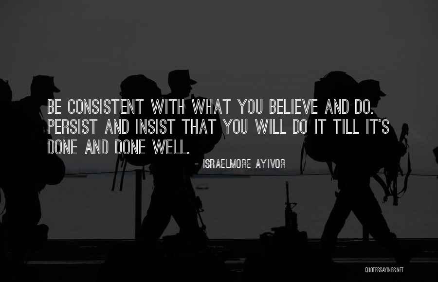 Persistent Vs Consistent Quotes By Israelmore Ayivor Persistent Vs Consistent Quotes By Israelmore Ayivor