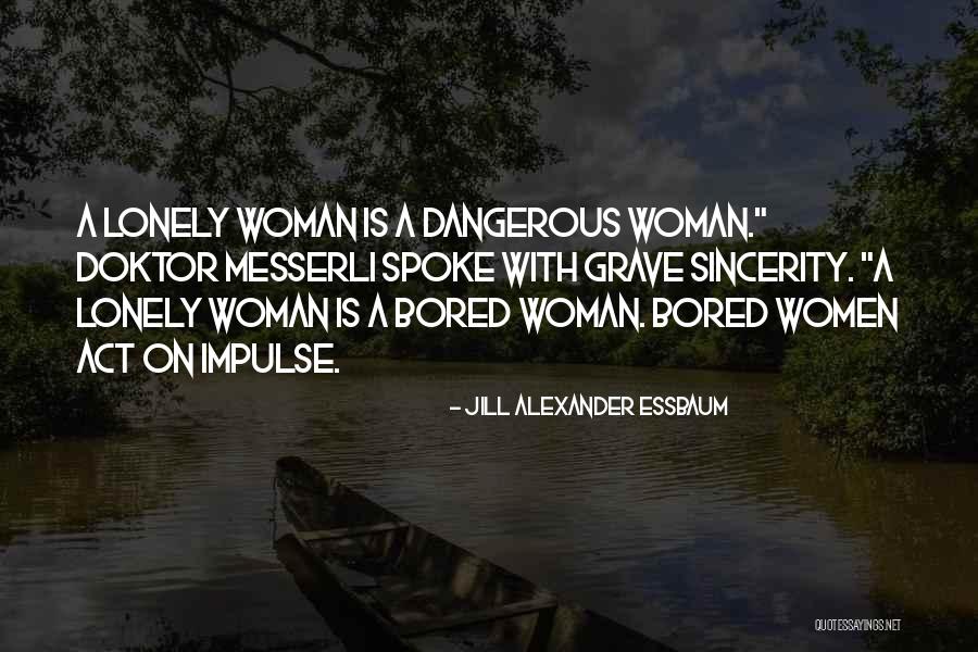 Persistent Women Quotes By Jill Alexander Essbaum Persistent Women Quotes By Jill Alexander Essbaum