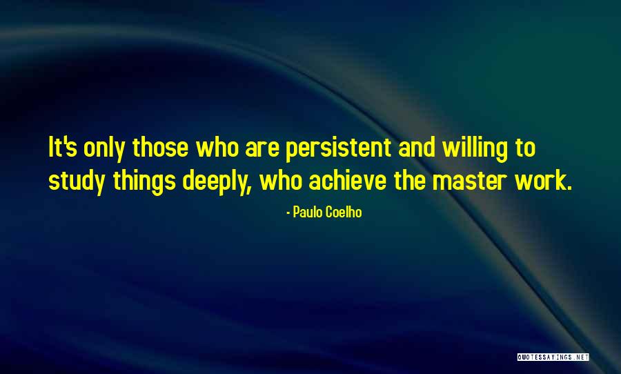 Persistent Work Quotes By Paulo Coelho Persistent Work Quotes By Paulo Coelho