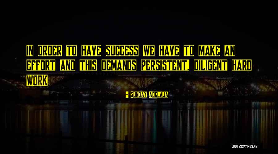 Persistent Work Quotes By Sunday Adelaja Persistent Work Quotes By Sunday Adelaja