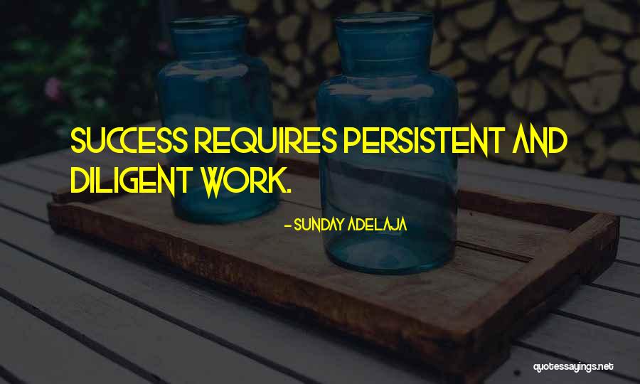 Persistent Work Quotes By Sunday Adelaja Persistent Work Quotes By Sunday Adelaja