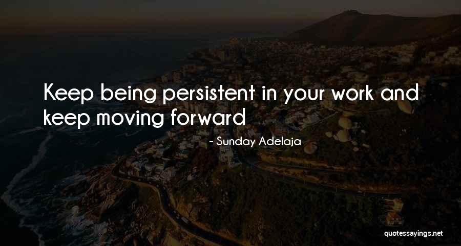 Persistent Work Quotes By Sunday Adelaja Persistent Work Quotes By Sunday Adelaja