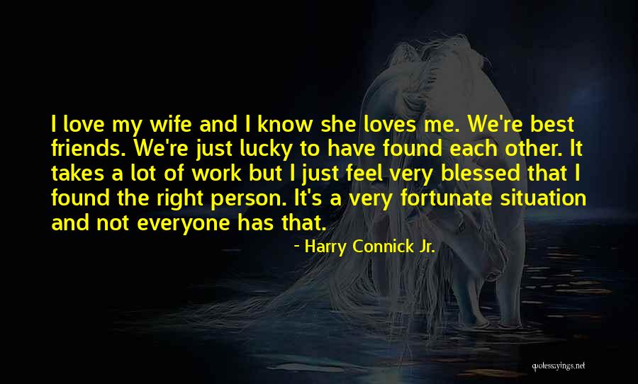 Person Everyone Loves Quotes By Harry Connick Jr. Person Everyone Loves Quotes By Harry Connick Jr.
