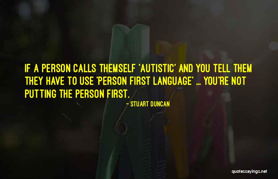 Person First Language Quotes By Stuart Duncan Person First Language Quotes By Stuart Duncan