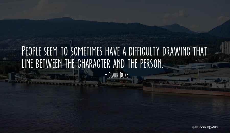 Person For Drawing Quotes By Clark Duke Person For Drawing Quotes By Clark Duke