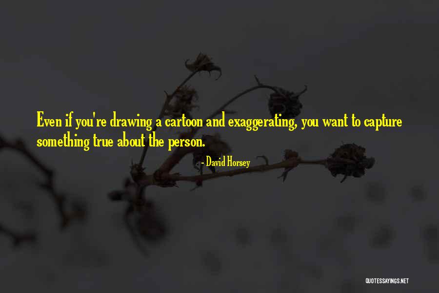 Person For Drawing Quotes By David Horsey Person For Drawing Quotes By David Horsey