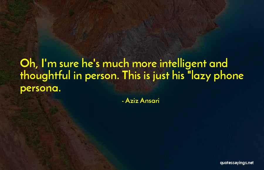 Person How Does The Lazy Quotes By Aziz Ansari Person How Does The Lazy Quotes By Aziz Ansari