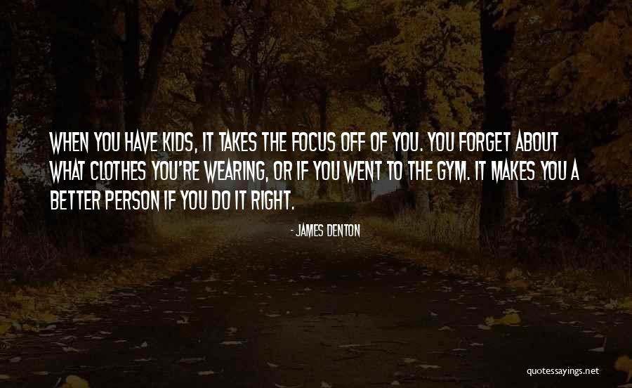 Person How Had The Most Kids Quotes By James Denton Person How Had The Most Kids Quotes By James Denton