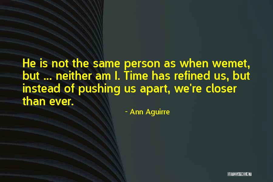 Person I Ever Met Quotes By Ann Aguirre Person I Ever Met Quotes By Ann Aguirre