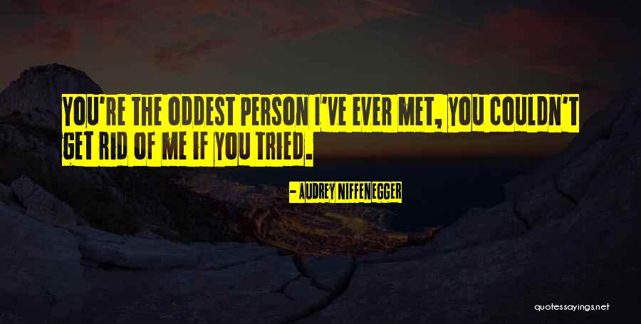 Person I Ever Met Quotes By Audrey Niffenegger Person I Ever Met Quotes By Audrey Niffenegger