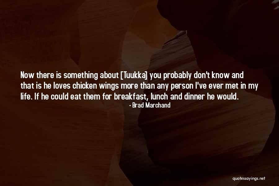 Person I Ever Met Quotes By Brad Marchand Person I Ever Met Quotes By Brad Marchand