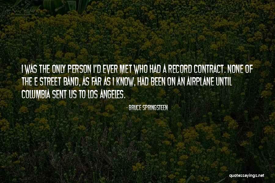 Person I Ever Met Quotes By Bruce Springsteen Person I Ever Met Quotes By Bruce Springsteen