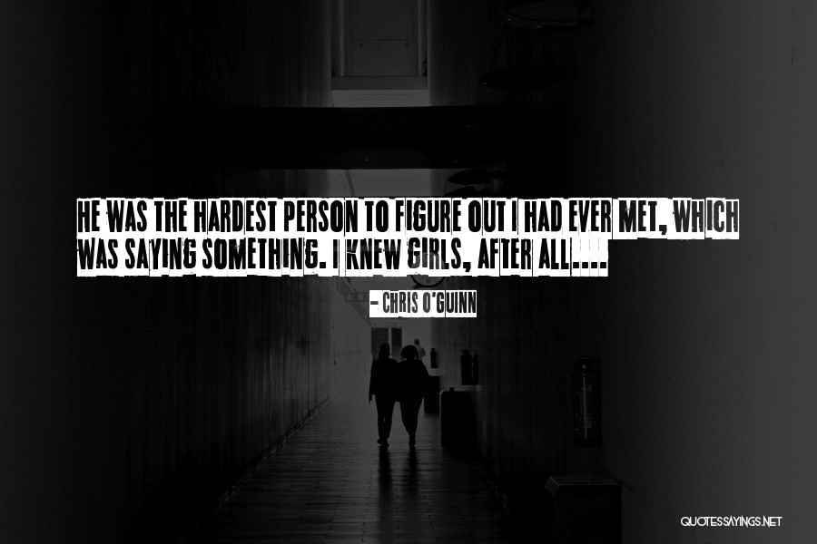 Person I Ever Met Quotes By Chris O'Guinn Person I Ever Met Quotes By Chris O'Guinn