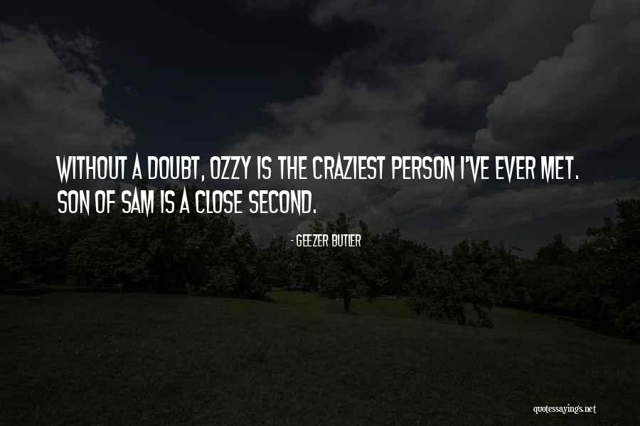 Person I Ever Met Quotes By Geezer Butler Person I Ever Met Quotes By Geezer Butler
