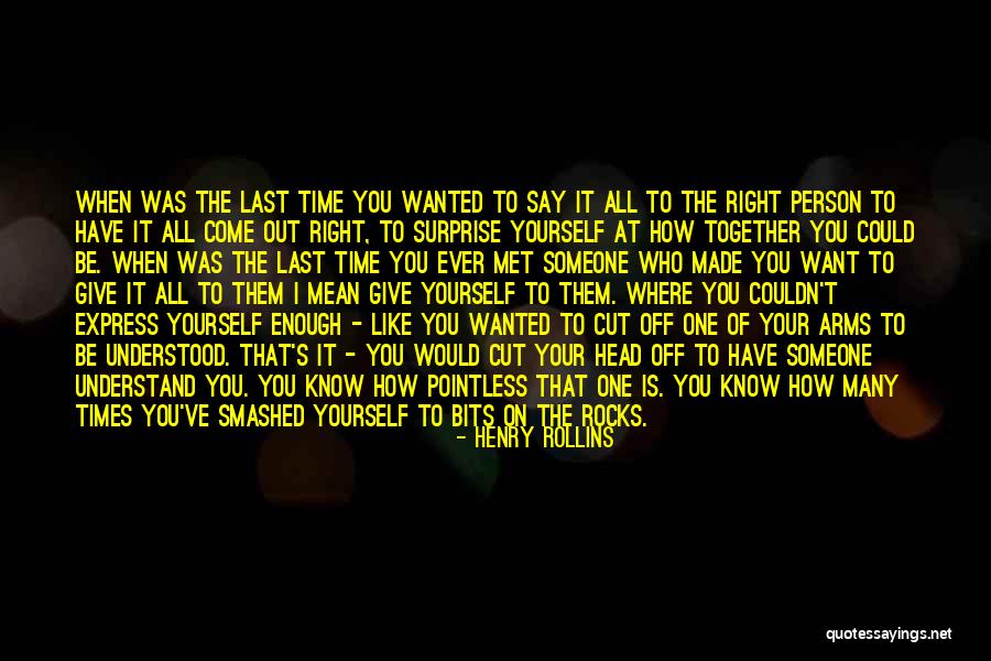 Person I Ever Met Quotes By Henry Rollins Person I Ever Met Quotes By Henry Rollins