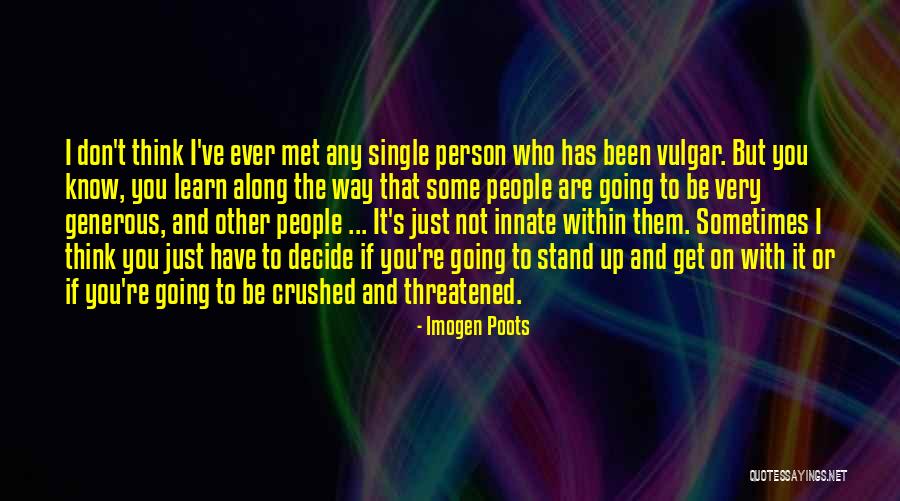 Person I Ever Met Quotes By Imogen Poots Person I Ever Met Quotes By Imogen Poots