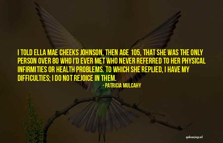 Person I Ever Met Quotes By Patricia Mulcahy Person I Ever Met Quotes By Patricia Mulcahy