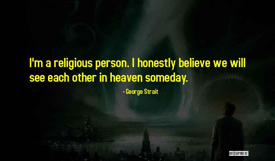 Person In Heaven Quotes By George Strait Person In Heaven Quotes By George Strait