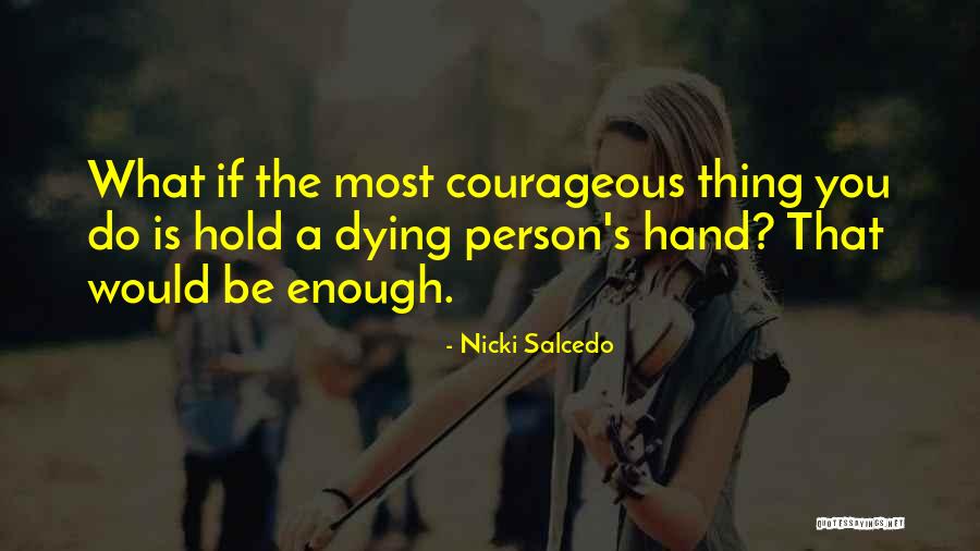 Person Is Dying Quotes By Nicki Salcedo Person Is Dying Quotes By Nicki Salcedo