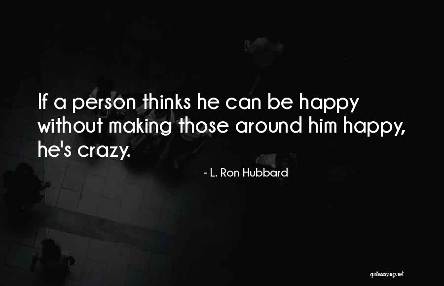 Person Making You Happy Quotes By L. Ron Hubbard