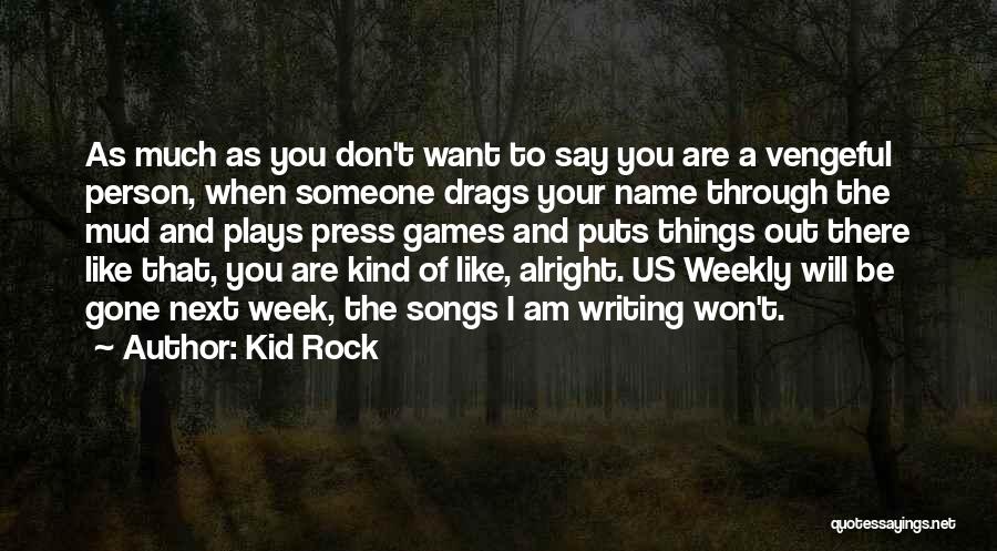 Person Next To You Quotes By Kid Rock