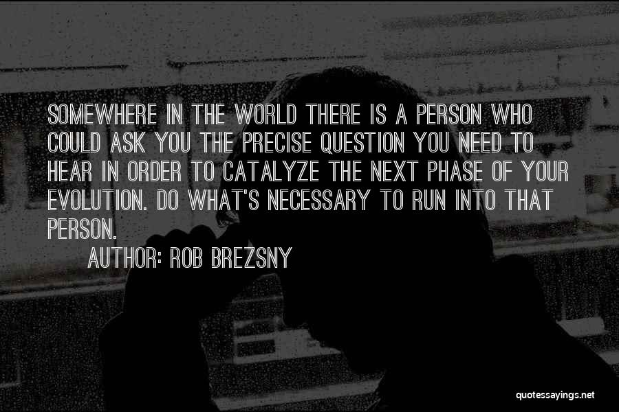 Person Next To You Quotes By Rob Brezsny