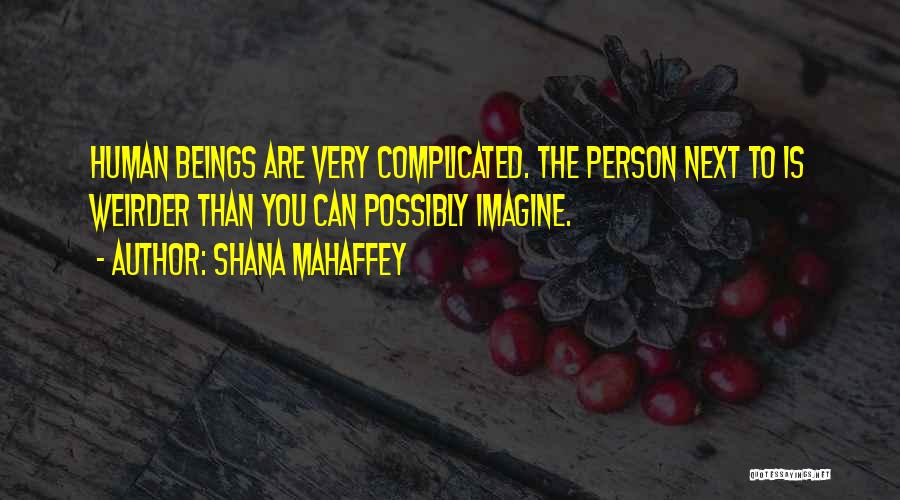 Person Next To You Quotes By Shana Mahaffey