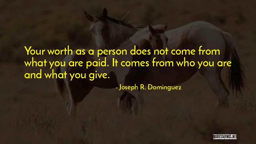 Person Not Worth It Quotes By Joseph R. Dominguez Person Not Worth It Quotes By Joseph R. Dominguez