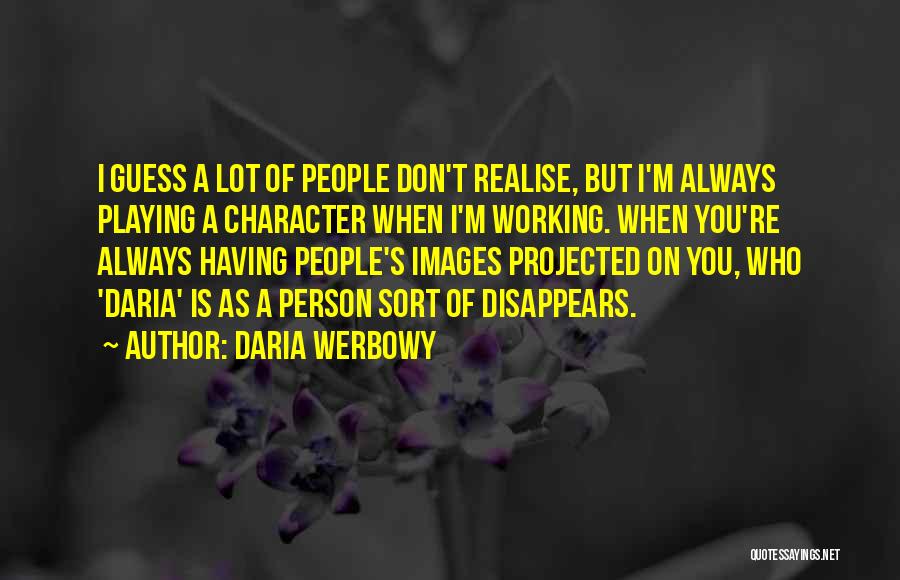 Person Of Character Quotes By Daria Werbowy