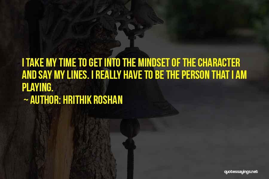 Person Of Character Quotes By Hrithik Roshan