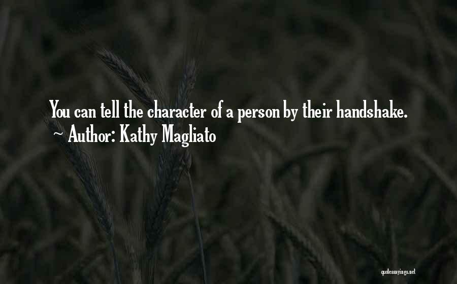 Person Of Character Quotes By Kathy Magliato