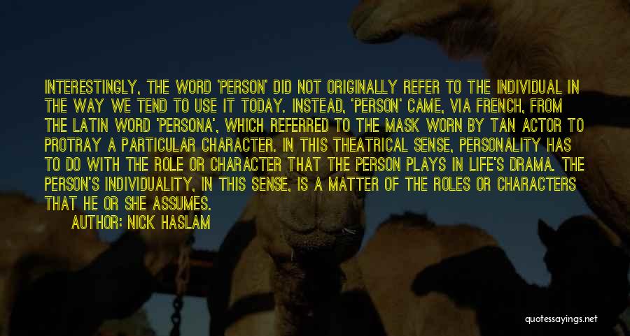 Person Of Character Quotes By Nick Haslam