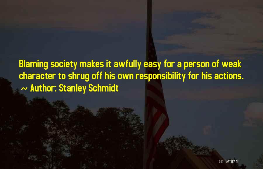 Person Of Character Quotes By Stanley Schmidt