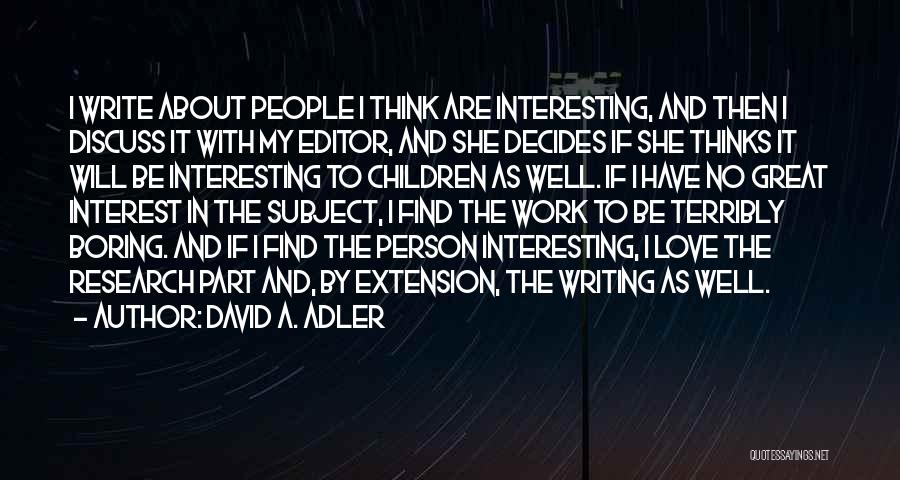 Person Of Interest Love Quotes By David A. Adler