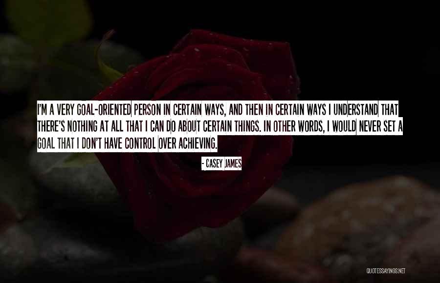 Person Oriented Quotes By Casey James Person Oriented Quotes By Casey James