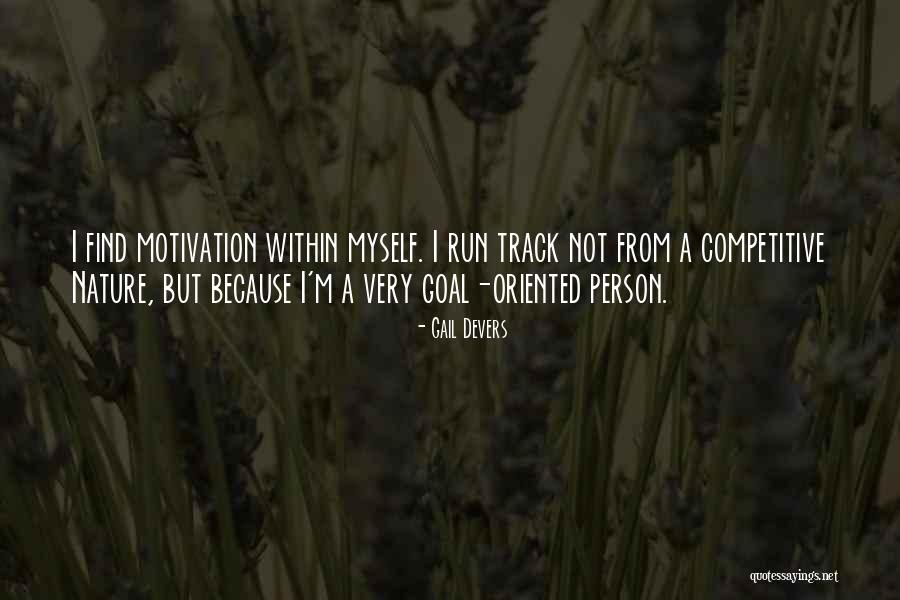 Person Oriented Quotes By Gail Devers Person Oriented Quotes By Gail Devers