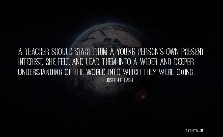 Person Present Quotes By Joseph P. Lash Person Present Quotes By Joseph P. Lash