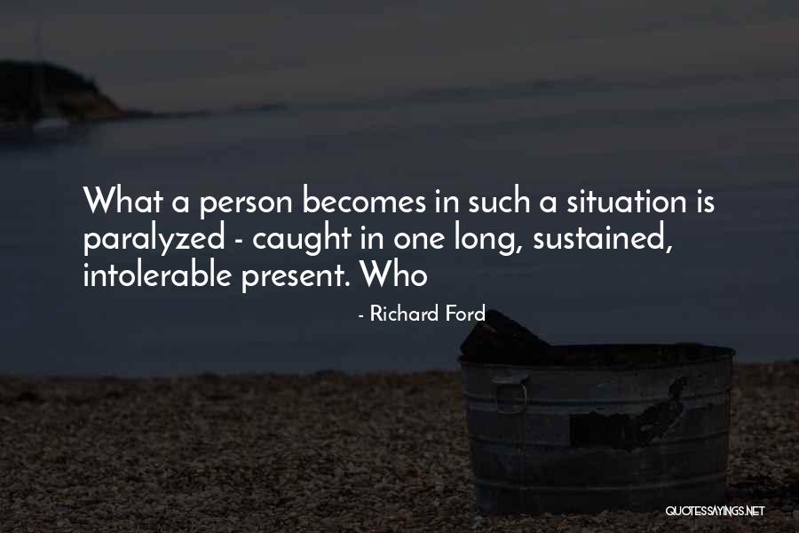 Person Present Quotes By Richard Ford Person Present Quotes By Richard Ford