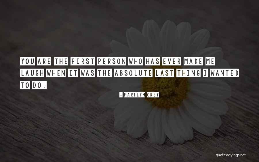Person The First Made Quotes By Marilyn Grey Person The First Made Quotes By Marilyn Grey