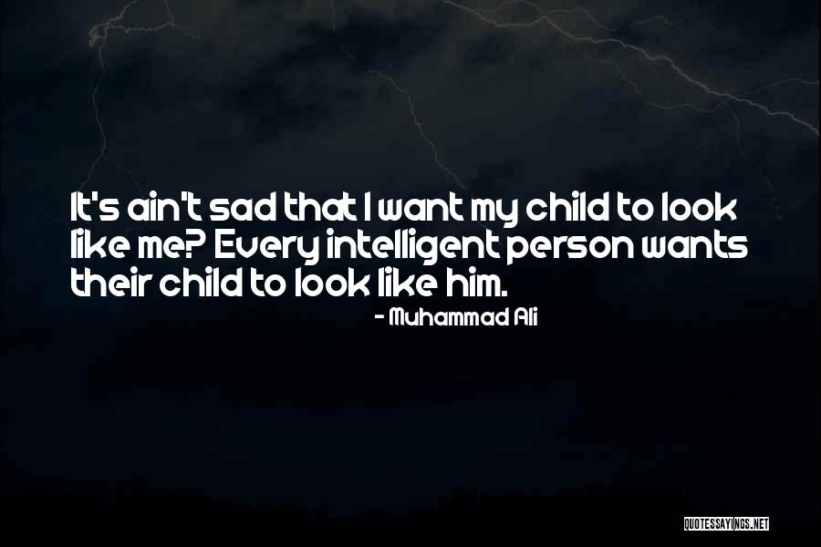 Person To Look Quotes By Muhammad Ali Person To Look Quotes By Muhammad Ali