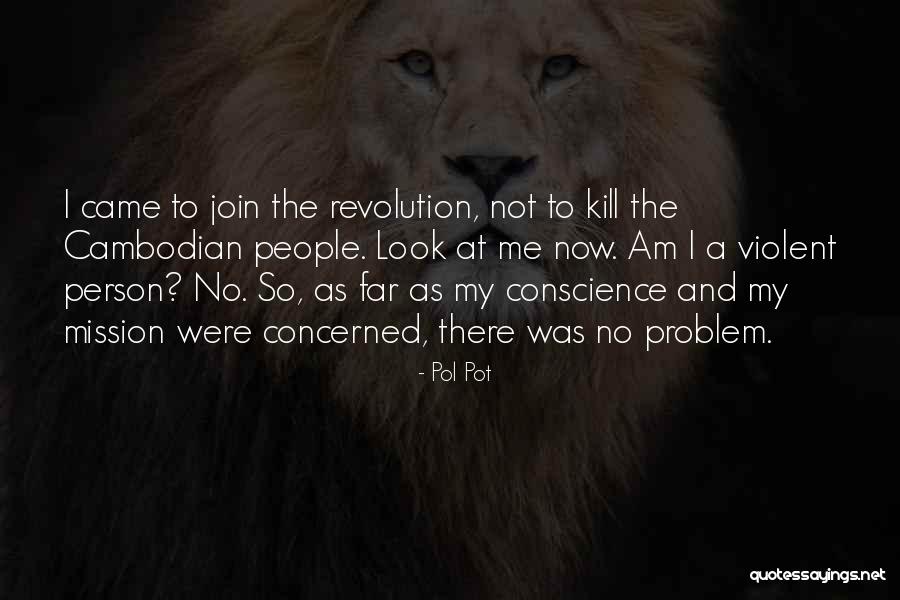 Person To Look Quotes By Pol Pot Person To Look Quotes By Pol Pot