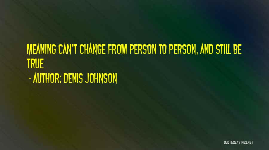 Person To Person Quotes By Denis Johnson