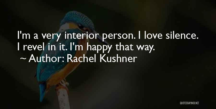 Person U Love Quotes By Rachel Kushner