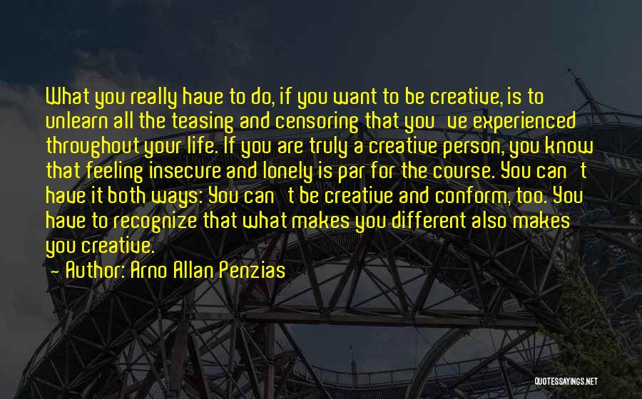 Person Who Are Insecure Quotes By Arno Allan Penzias