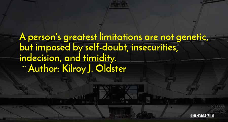 Person Who Are Insecure Quotes By Kilroy J. Oldster