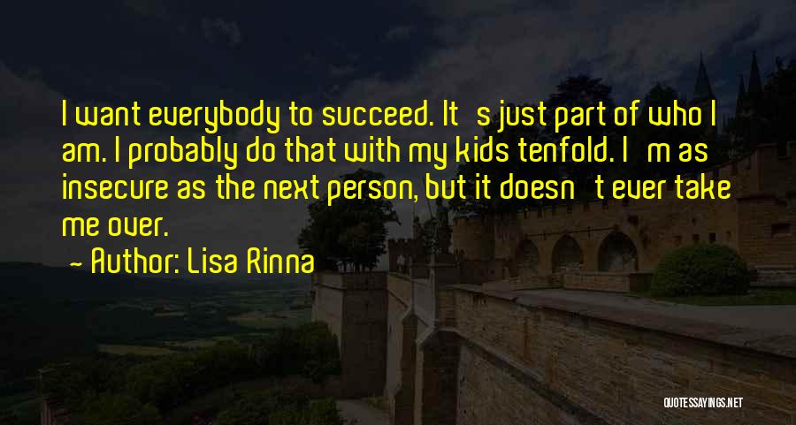 Person Who Are Insecure Quotes By Lisa Rinna