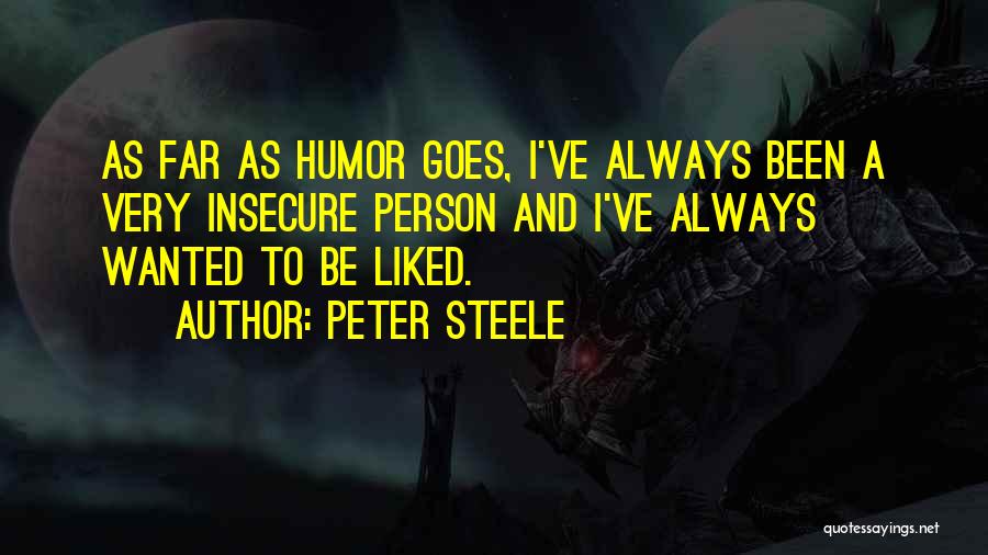 Person Who Are Insecure Quotes By Peter Steele