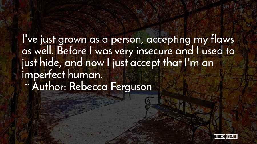 Person Who Are Insecure Quotes By Rebecca Ferguson